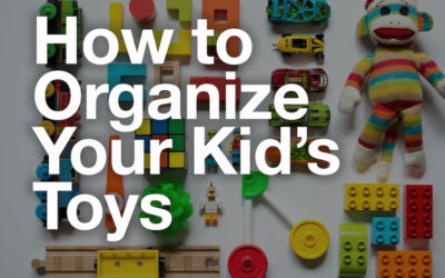 How to Organize Your Kid’s Toys – Video